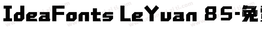 IdeaFonts LeYuan 85字体转换